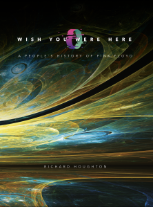 Wish You Were Here - A People's History of Pink Floyd
